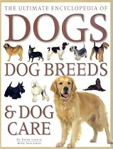 Ultimate Encyclopedia of dogs, dog breeds, and dog care