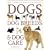 Ultimate Encyclopedia of Dogs, Dog Breeds and Dog Care