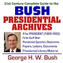 21st Century Complete Guide to the Bush Presidential Archives: President George H.W. Bush, Bush Administration - 41st President, First Gulf War, Desert ... Presidential Library Material (CD-ROM)