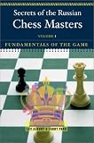 Secrets of the Russian Chess Masters: Fundamentals of the Game, Volume 1 by Lev Alburt,Larry Parr