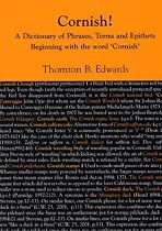 Cornish!: A Dictionary of Phrases, Terms and Epithets Beginning with the Word 'Cornish'