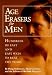 Book Age Erasers for Men: Hundreds of Fast and Easy Ways to Beat the Years