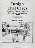 Design That Cares: Planning Health Facilities for Patients and Visitors, Second Edition