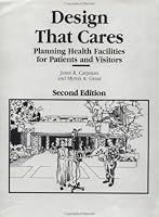 Design That Cares: Planning Health Facilities for Patients and Visitors, Second Edition