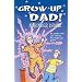 Grow Up, Dad!