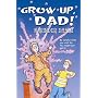 Grow Up, Dad!