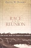 Race and Reunion: The Civil War in American Memory