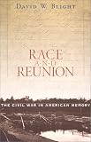 Race and Reunion: The Civil War in American Memory