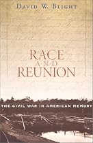 Race and Reunion: The Civil War in American Memory
