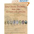 Golf Swing Secrets and Lies: Six Timeless Lessons by Mike Hebron and Michael Hebron