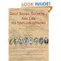 Golf Swing Secrets and Lies: Six Timeless Lessons