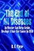 The End of All Diseases: An Obscure San Diego Genius Develops a Cure for Cancer in 1930