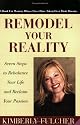 Remodel Your Reality: Seven Steps to Rebalance Your Life and Reclaim Your Passion