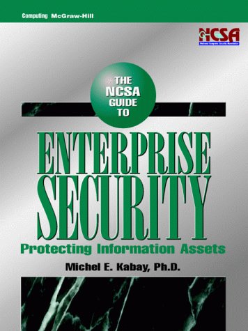NCSA Guide to Enterprise Security: Protecting Information Assets (McGraw-Hill Computer Communications Series)