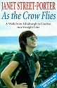 As the Crow Flies: A Walk from Edinburgh to London - in a Straight Line