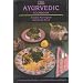 The Ayurvedic Cookbook: A Personalized Guide to Good Nutrition and Health