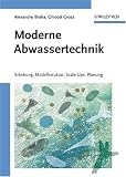 Moderne Abwassertechnik: Erhebung, Modellstruktur, Scale-Ups, Planung