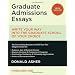 Graduate Admissions Essays: Write Your Way Into the Graduate School of Your Choice