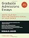 Graduate Admissions Essays: Write Your Way into the Graduate School of Your Choice