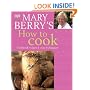Mary Berry's How to Cook: Easy Recipes and Foolproof Techniques