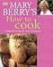 Mary Berry's How to Cook: Easy Recipes and Foolproof Techniques