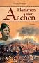 FLAMMEN �BER AACHEN: Der Stadtbrand von Aachen 1656