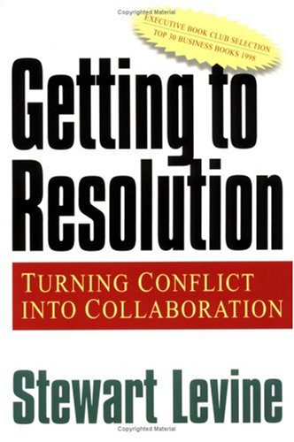 Getting to Resolution: Turning Conflict Into Collaboration