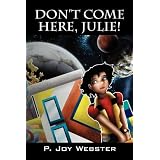 Don't Come Here, Julieby P. Joy Webster