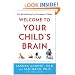 Welcome to Your Child's Brain: How the Mind Grows from Conception to College