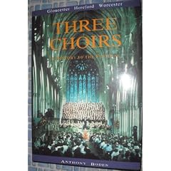 Three Choirs: A History of the Festival - Gloucester, Hereford, Worcester
