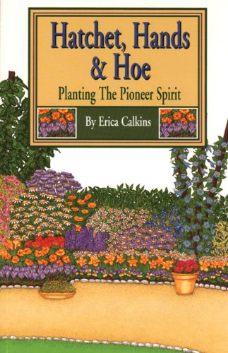 Hatchet, Hands & Hoe: Planting The Pioneer Spirit