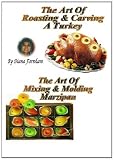 The Art of Roasting and Carving your Turkey The Art of Mixing and Molding Marzipan