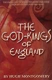The God-kings of England - The Viking and Norman Dynasties and their Conquest of England (983 - 1066)