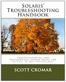 Solaris® Troubleshooting Handbook: Troubleshooting and Performance Tuning Hints for Solaris® 10 and OpenSolaris®