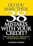 Do You Make These 38 Mistakes With Your Credit?