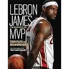 Lebron James: The Making of an MVP by Terry Pluto and Brian Windhorst