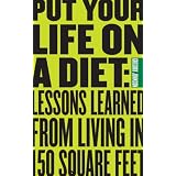 Put Your Life On a Diet: Lessons Learned from Living in 140 Square Feet