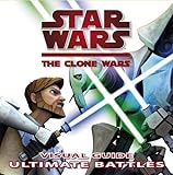 Star Wars, the clone wars : ultimate battles visual guide