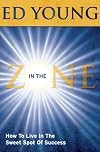In the Zone: How to Live in the Sweet Spot of Success
