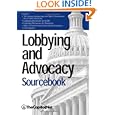 Lobbying and Advocacy Sourcebook: Lobbying Laws and Rules: The Honest Leadership and Open Government Act of 2007... by TheCapitol.Net