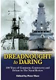 Dreadnought to Daring : 100 years of comment, controversy and debate in The naval review