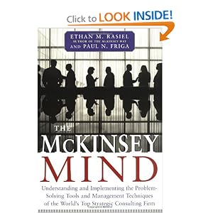 The McKinsey Mind: Understanding and Implementing the Problem-Solving Tools and Management... by Ethan Rasiel and Ph.D.,Paul N. Friga
