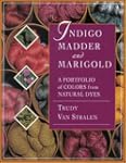 Indigo, Madder and Marigold: A Portfo...