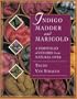 Indigo, Madder and Marigold: A Portfolio of Colors from Natural Dyes