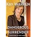 Dangerous Surrender: What Happens When You Say Yes to God