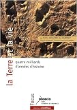 La Terre et la vie : Quatre milliards d'ann�es d'histoire
