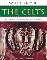 Mythology of the Celts: Myths and Legends of the Celtic World (Mythology Of...)