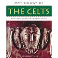 Mythology of the Celts: Myths and Legends of the Celtic World (Mythology Of...)