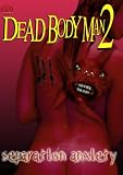 Separation Anxiety: Dead Body Man 2