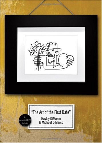 The Art of the First Date: Because Dating's Not a Science - It's an Art (Marriable Series)